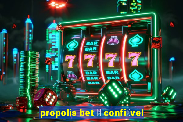 propolis bet 茅 confi谩vel